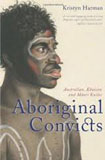 Aboriginal Convicts:  Australian, Khoisan and Maori Exiles by Kristyn Harman